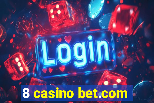 8 casino bet.com